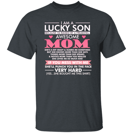 I Am A Lucky Son Cause Have Awesome Mom, Love Mom, My Best Mom Love Gift Unisex T-Shirt