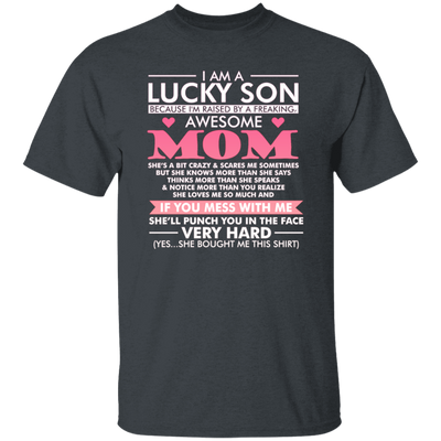 I Am A Lucky Son Cause Have Awesome Mom, Love Mom, My Best Mom Love Gift Unisex T-Shirt