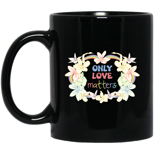 Only Love Matter, Mental Health, Mental Awareness Black Mug