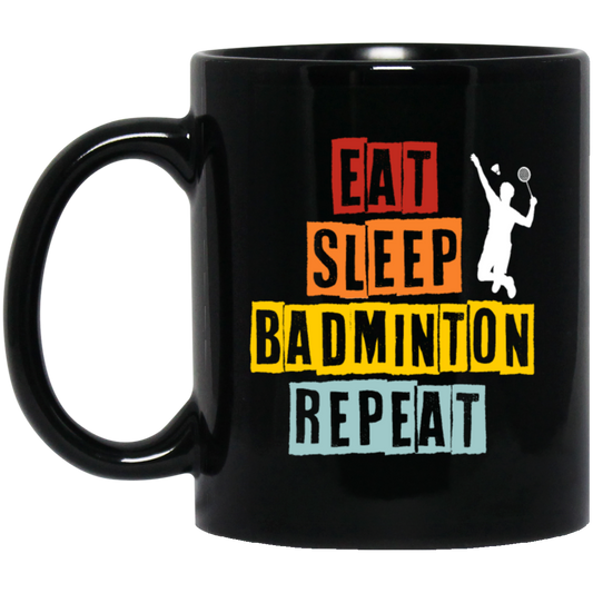 Eat Sleep Badminton Repeat, Love Badminton, Best Sport Is Badminton Black Mug