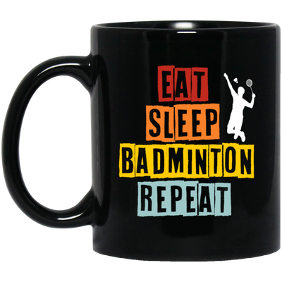 Eat Sleep Badminton Repeat, Love Badminton, Best Sport Is Badminton Black Mug