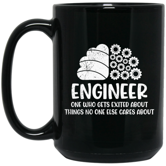 Engineer One Who Gets Exited About Things No One Else Cares About Black Mug