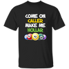 Come On Caller Make Me Holler, Love Bingo Game Unisex T-Shirt