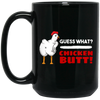 Guess What Chicken Butt, Funny Chicken, Best Chicken, What Butt Black Mug