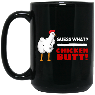 Guess What Chicken Butt, Funny Chicken, Best Chicken, What Butt Black Mug