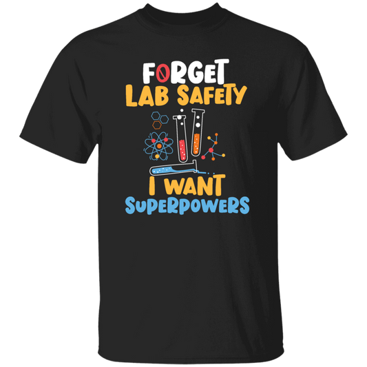I Want Superpowers, School Nerd, Funny Teacher, Forget Lab Safety, Nerd Gift Unisex T-Shirt
