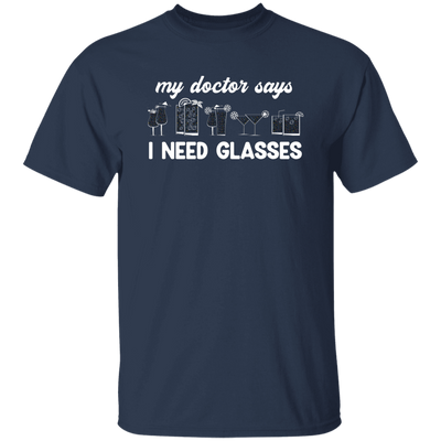 My Doctor Says I Need Glasses, I Mean Glasses Not Glasses-white Unisex T-Shirt