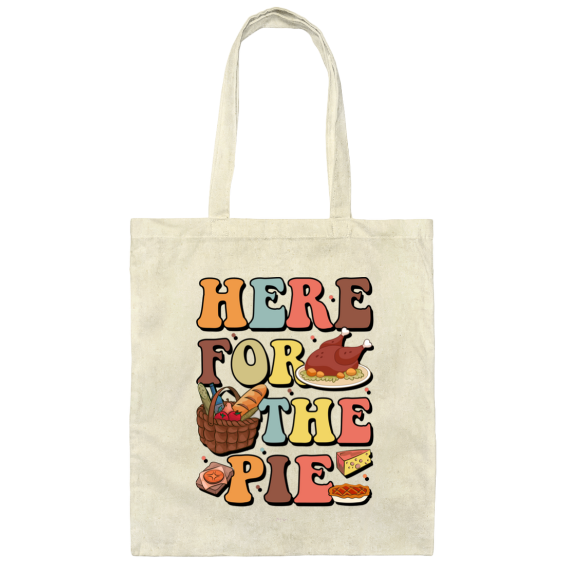 Here For The Pie, Thankful, Thanksgiving Holiday Canvas Tote Bag