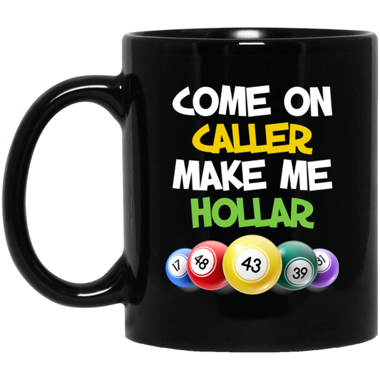 Come On Caller Make Me Holler, Love Bingo Game Black Mug