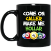 Come On Caller Make Me Holler, Love Bingo Game Black Mug