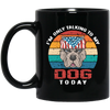 I'm Only Talking To My Dog Today, Retro Dog, American Dog Black Mug