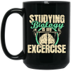 Biology Laboratory, Natural Scientist, Studying Biologist Is My Exercise Black Mug