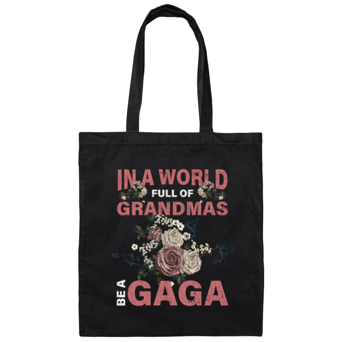 Saying In A World Full Of Grandmas Be A Gaga Mothers Gift Canvas Tote Bag