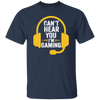 Can't Hear You, I'm Gaming, Funny Video Game, Video Game Player Unisex T-Shirt