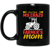 I Can't Hide My Crazy, I Am A Farmer's Mom, Mother's Day Black Mug