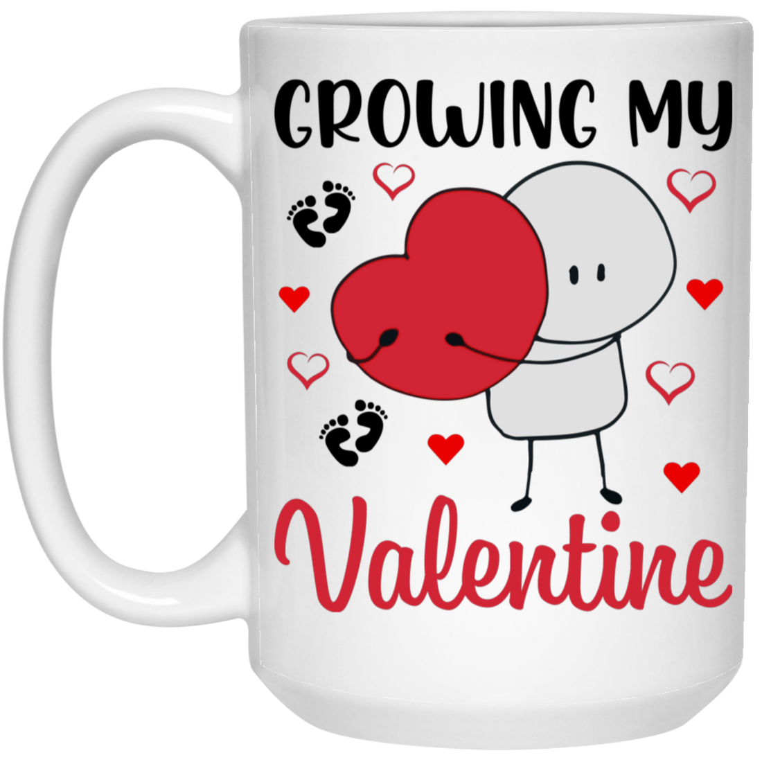 Growing My Valentine, Love My Valentine, My Love, Gift For Valentine, Valentine's Day, Trendy Valentine White Mug