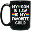 My Son In Law Is My Favorite Child, My Gay Son In Law Gift Black Mug