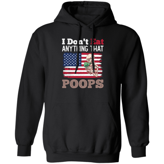 I Don't Eat Anything That Poops, American Flag, Funny Vegan Pullover Hoodie