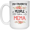 My Favorite People Call Me Mema, Mema Gift, Love Mema White Mug