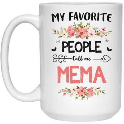 My Favorite People Call Me Mema, Mema Gift, Love Mema White Mug