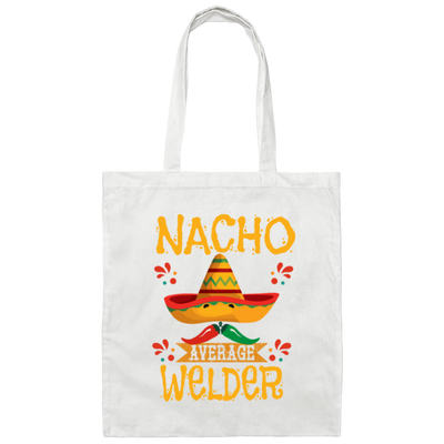 Nacho For Welder, Nacho Average Welder Selding Lover Canvas Tote Bag