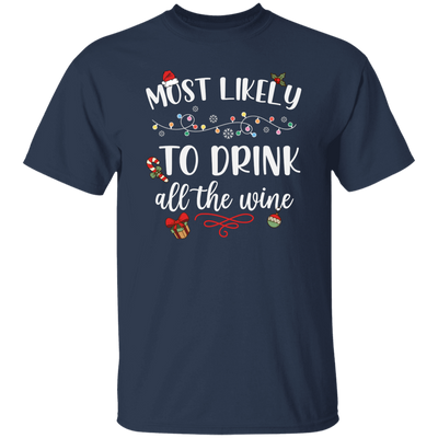 Most Likely To Drink All The Wine, Drinking Christmas, Trendy Chrismas, Merry Christmas Unisex T-Shirt