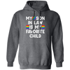 My Son In Law Is My Favorite Child, My Gay Son In Law Gift Pullover Hoodie