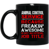 Love Animal, Animal Control Service Freaking Awesome, Not An Job Title Black Mug