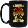 Never Take Camping Advice From Me, You Will End Up Drunk Vintage Black Mug