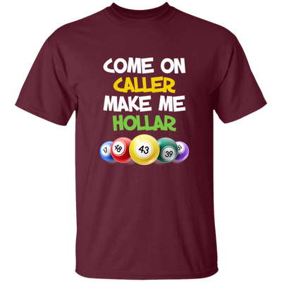 Come On Caller Make Me Holler, Love Bingo Game Unisex T-Shirt