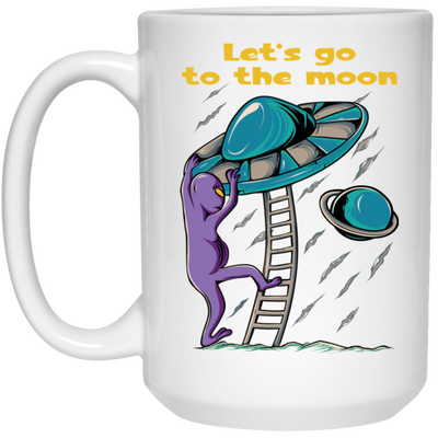 Let's Go To The Moon, Cute Alien, Come In Ufo White Mug