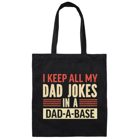 Father's Day Gifts, I Keep All My Dad Jokes In A Dad-A-Base Canvas Tote Bag