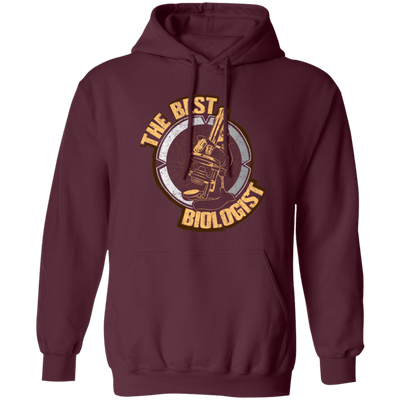 Biology Job, Biologists Is Natural Scientist, Love Biologist, World Pullover Hoodie