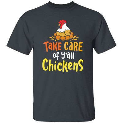 Chicken Love Gift, Farmer Gift, Love Farming, Take Care Of Y_all Chickens Unisex T-Shirt