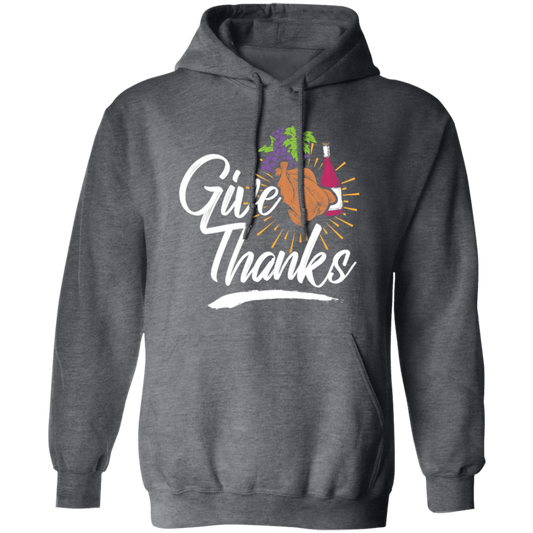 Give Thanks, Thanksgiving Gift, Turkey And Wine, Love My Thanksgiving Pullover Hoodie