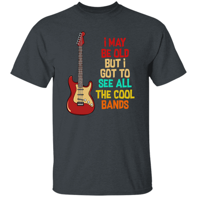 I May Be Old, But I Got To See All The Cool Bands, Love Electrical Guitar Unisex T-Shirt