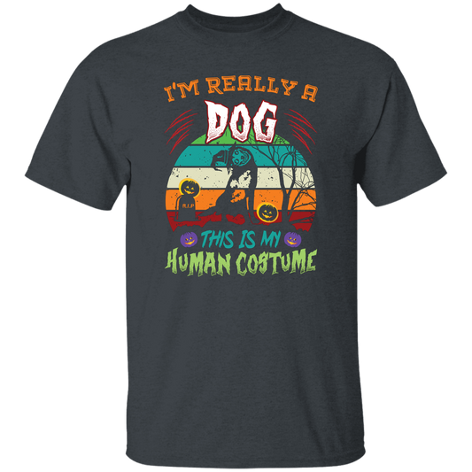 I'm Really A Dog, This Is My Human Costume, Funny Halloween Unisex T-Shirt