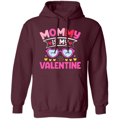 Mommy Is My Valentine, Love My Mom, Best Mom, Valentine's Day, Trendy Valentine Pullover Hoodie