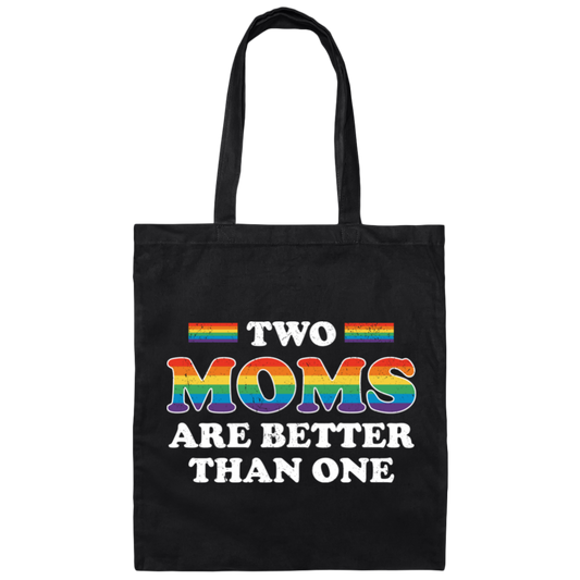 Two Moms Are Better Than One, My Moms Are Lesbian Canvas Tote Bag