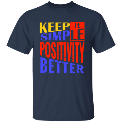 Keep It Simple, Positivity Better, Retro Positivity Unisex T-Shirt