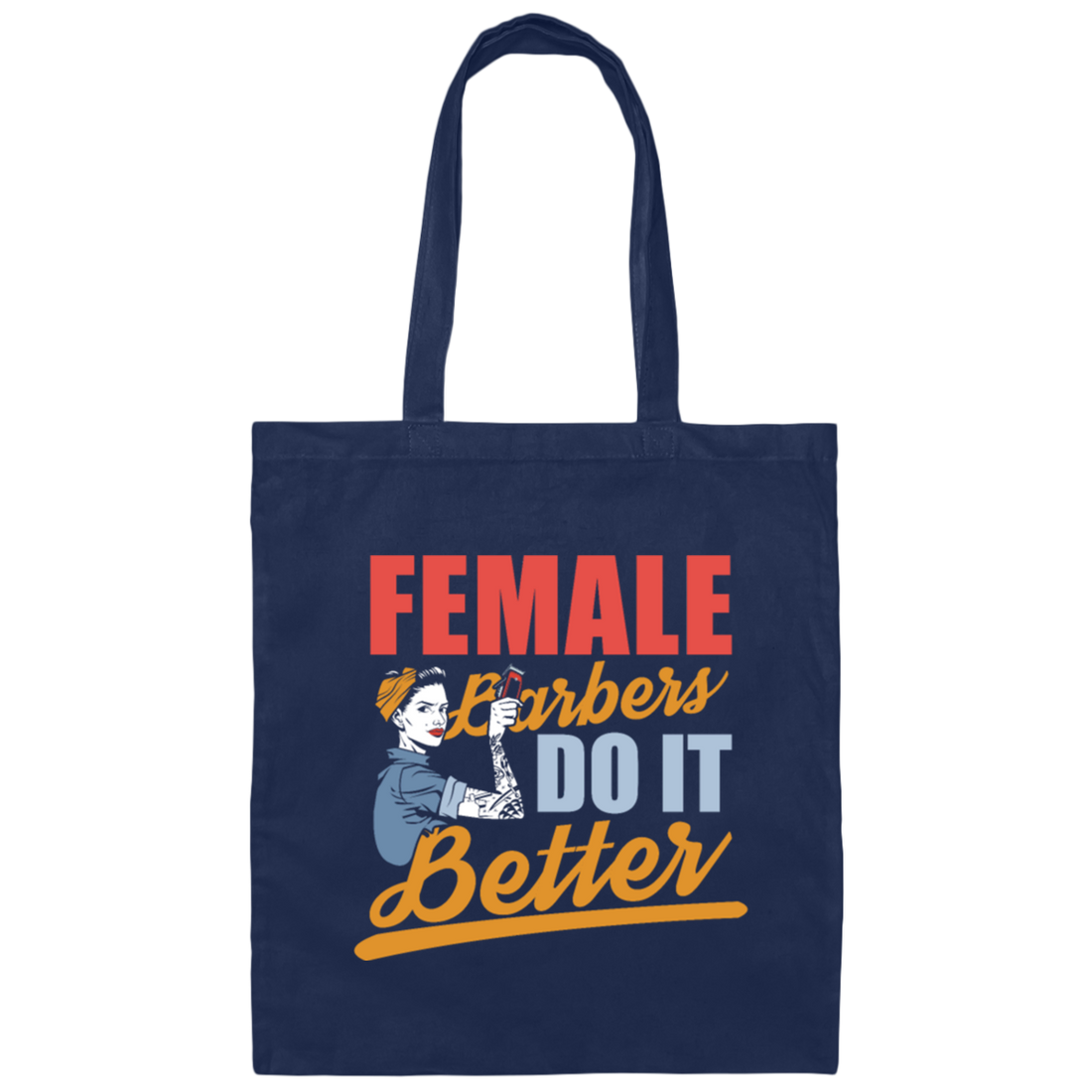 Design For A Female, Female Barber Do It Better Gift Canvas Tote Bag