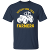 Support Your Local Farmers, Tractors, Truck Driver Unisex T-Shirt