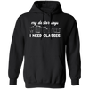 My Doctor Says I Need Glasses, I Mean Glasses Not Glasses-white Pullover Hoodie