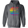 Be Careful Who You Hate, It Could Be Someone You Love Pullover Hoodie