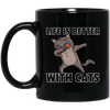 Dabbing Cat Lover, Dance Funny Dab, Life Is Better With Cats, Love Cat Black Mug