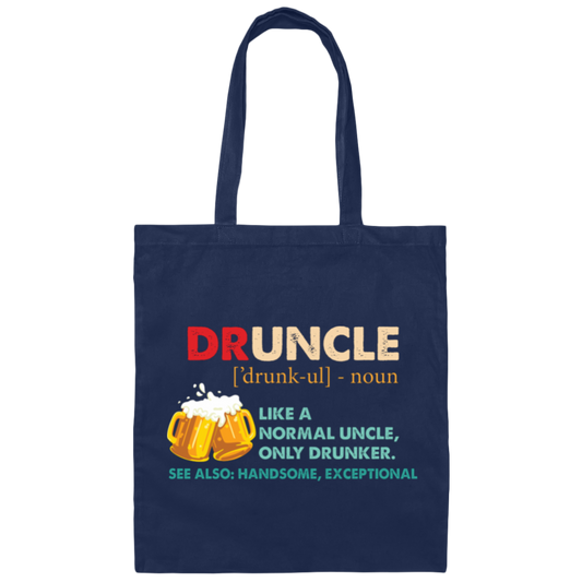 Druncle, Like A Normal Uncle, Only Drunker, Love Drunk Canvas Tote Bag