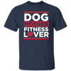 Dog Mother Fitness Lover, Fitness Mom, Love Dog, Mother Lover Gift Unisex T-Shirt