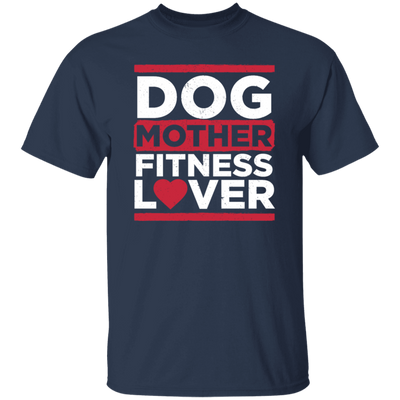 Dog Mother Fitness Lover, Fitness Mom, Love Dog, Mother Lover Gift Unisex T-Shirt