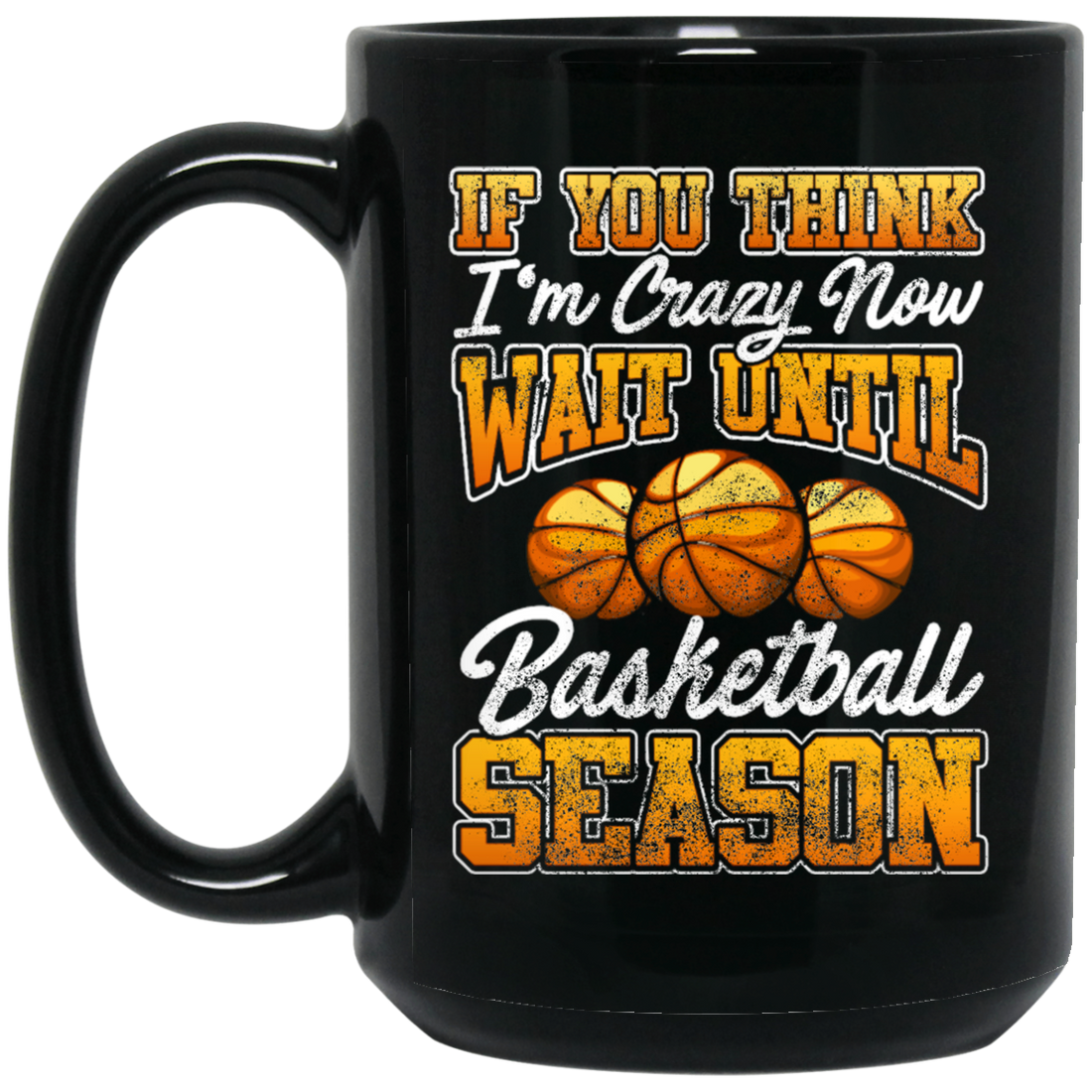 Crazy Basketball Season, Really Love Basketball, Love Basketball Season Black Mug