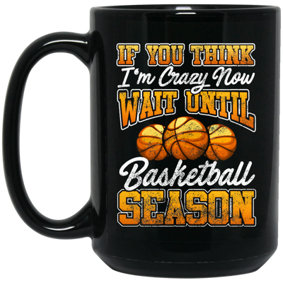 Crazy Basketball Season, Really Love Basketball, Love Basketball Season Black Mug